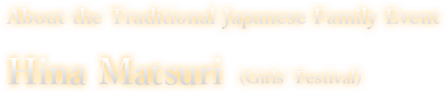about 'Hina Matsuri(Girls Festival)' 